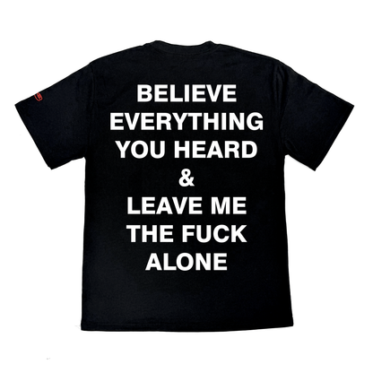 BELIEVE EVERYTHING BLACK T-SHIRT