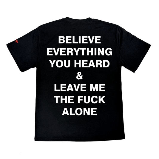 BELIEVE EVERYTHING BLACK T-SHIRT