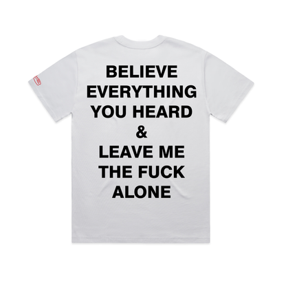 BELIEVE EVERYTHING WHITE T-SHIRT